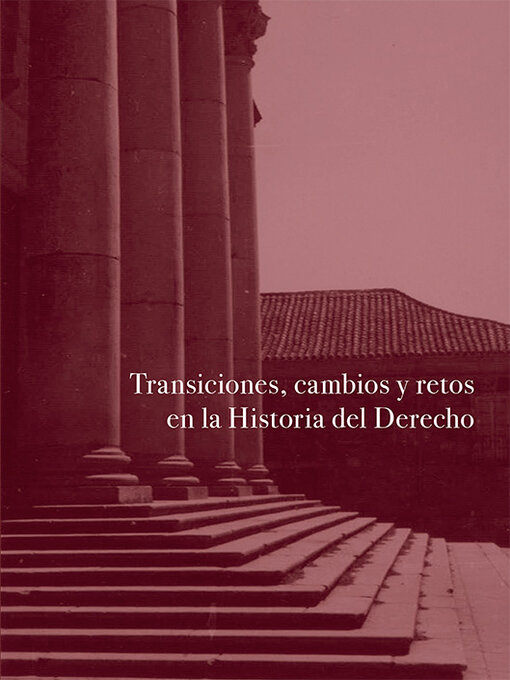 Title details for Transiciones, cambios y retos en la Historia del Derecho by VV.AA. - Available